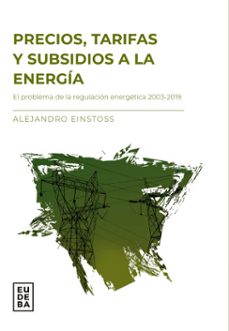 precios, tarifas y subsidios a la energia (ebook)-alejandro einstoss-9789502334622