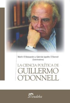 la ciencia política de guillermo o’donnell (ebook)-martin d'alessandro-gabriela ippolito o'donnell-9789502346922