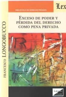 exceso de poder y perdida del derecho como pena privada-francesco longobucco-9789563926422