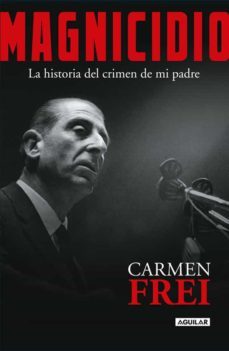 magnicidio (ebook)-carmen frei ruiz tagle-9789569582622