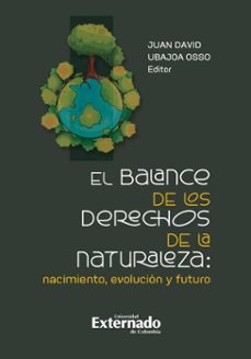 el balance de los derechos de la naturaleza: nacimiento, evolucion y futuro (ebook)-juan david ubajoa osso-9789585062122