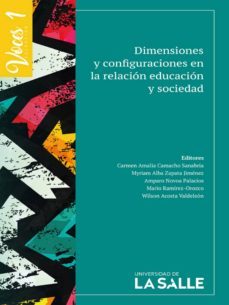 dimensiones y configuraciones en la relacion educacion y sociedad (ebook)-carmen amalia camacho sanabria-myriam alba zapata-mario ramirez-9789585400122