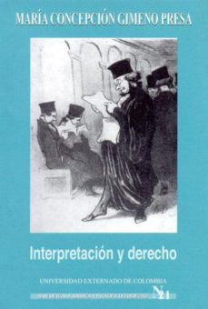 interpretacion y derecho (universidad externado-memorias)-maria concepcion gimeno presa-9789586165822