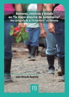 rumores, residuos y estado en la mejor esquina de sudamerica (ebook)-juan ricardo aparicio-9789586957922