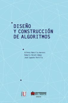diseño y construccion de algoritmos (ebook)-alfonso mancilla-roberto ebratt-jose capacho-9789587419122