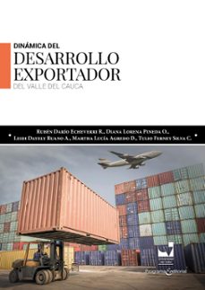 dinamica del desarrollo exportador del valle del cauca (ebook)-rubén darío echeverri-diana lorena pineda o.-leidi dayely ruano arcos-9789587658422