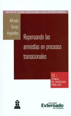 repensando las amnistias en procesos transicionales-alfredo torres arguelles-9789587722222