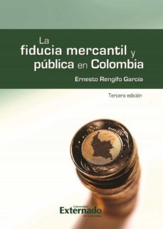la fiducia mercantil y pública en colombia, 3.ª ed. (ebook)-rengifo ernesto-9789587723922