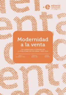 modernidad a la venta. las narrativas ilustradas de la publicidad en colombia, 1900-1950 (ebook)-german rey-9789587812022