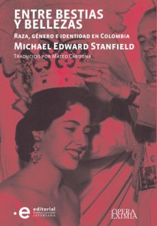 entre bestias y bellezas. raza, género e identidad en colombia (ebook)-michael edward stanfield-9789587815122