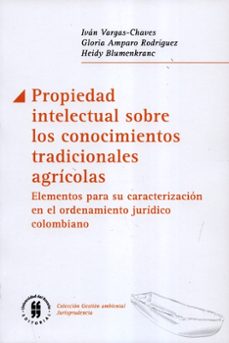 propiedad intelectual sobre los conocimientos tradicionales agricolas-ivan y otros vargas chavez-9789587844122