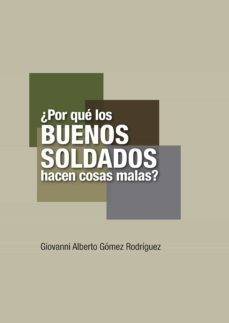 ¿por que los buenos soldados hacen cosas malas? (ebook)-giovanni alberto gomez rodriguez-9789587846522