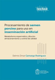 procesamiento de semen porcino para uso en inseminacion artificial (ebook)-delmis omar camargo rodriguez-9789587947922