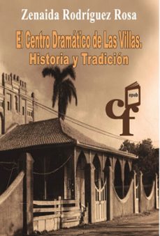 el centro dramatico de las villas. historia y tradicion (ebook)-rosa rodríguez-zenaida xiomara-9789592203822
