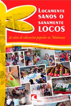 locamente sanos o sanamente locos: 20 años de educacion popular en matanzas (ebook)-colectivo de autores-9789593032322