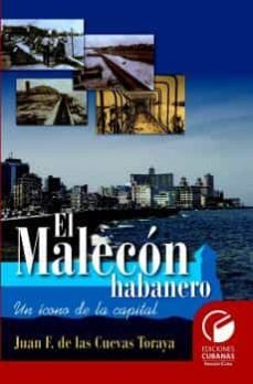el malecon habanero. un icono de la capital-juan f. de las cuevas toraya-9789593140522