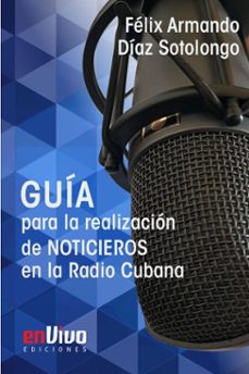 guia para la realizacion de noticieros en la radio cubana (ebook)-félix armando díaz sotolongo-9789597276722