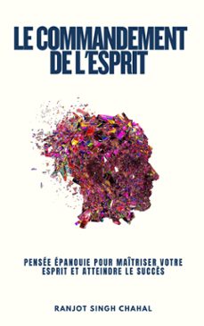 le commandement de l'esprit : pensée épanouie pour maîtriser votre esprit et atteindre le succès (ebook)-9789781997822