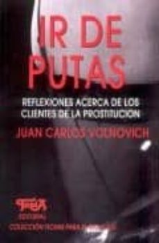 ir de putas : reflexiones acerca de los clientes de la prostituci on-juan carlos volnovich-9789871185122