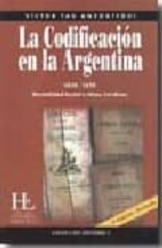 la codificacion en la argentina (1810-1870): mentalidad social e ideas juridicas-victor tau anzoategui-9789871206322