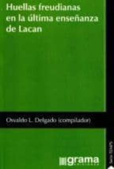 huellas freudianas en la ultima enseñanza de lacan-osvaldo l. delgado-9789871649822