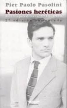 pasiones hereticas: correspondencia 1940-1975 (2ª ed)-pier paolo pasolini-9789871772322