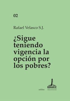 ¿sigue teniendo vigencia la opción por los pobres? (ebook)-rafael velasco s. j.-9789876266222
