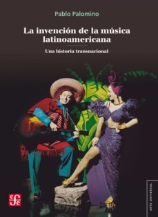 la invencion de la musica latinoamericana (ebook)-pablo palomino-9789877193022