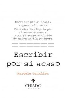 escribir por si acaso-marcelo a. gonzalez-9789895155422