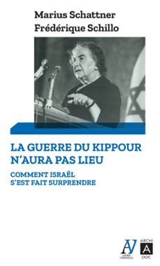 la guerre du kippour n'aura pas lieu - comment israel s'est fait surprendre (ebook)-frédérique schillo-marius schattner-9791039203722
