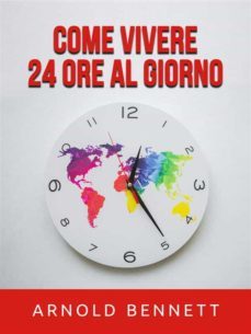 come vivere 24 ore al giorno (tradotto) (ebook)-arnold bennett-9791220873222