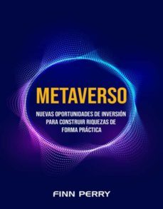 metaverso: nuevas oportunidades de inversion para construir riquezas de forma practica (ebook)-finn perry-9791221300222