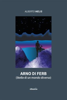 arno di ferb (stelle di un mondo diverso) (ebook)-alberto melis-9791223608722