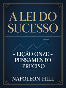 a lei do sucesso liço onze - pensamento preciso (traduzido) (ebook)-napoleon hill-9791224403722