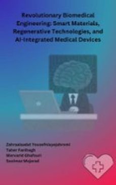 revolutionary biomedical engineering: smart materials, regenerative technologies, and ai-integrated medical devices (ebook)-9791224429722