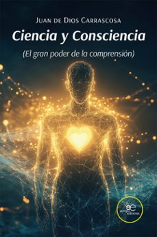 ciencia y consciencia (el gran poder de la comprension) (ebook)-juan dios de carrascosa-9791256961122