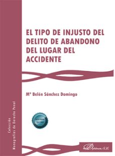 el tipo de injusto del delito de abandono del lugar del accidente. (ebook)-mª belén sánchez domingo-9791370060022