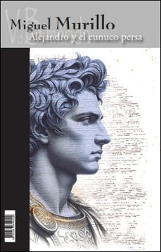 alejandro y el eunuco persa-miguel murillo-9791387644222