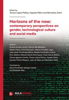 horizons of the now: contemporary perspectives on gender, technol ogical culture and social media-remedios zafra alcaraz-9791387666422