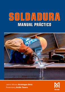 soldadura. manual práctico-jaime alfonso arciniegas ortiz-rosemberg ardila tavera-9791387764722