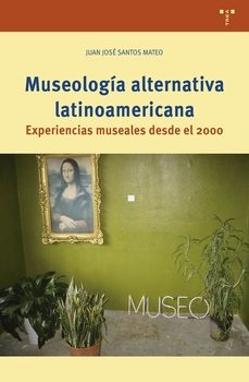 museologia alternativa latinoamericana-juan jose santos mateo-9791387790622