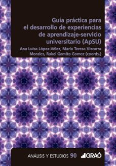 guía práctica para el desarrollo de experiencias de aprendizaje servicio universitario (apsu)-ana luisa lopez velez-maria teresa vizcarra morales-rakel (coords.) gamito gomez-9791387863722