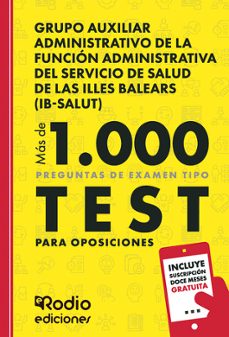grupo auxiliar administrativo de la función administrativa del se rvicio de salud de las illes balears (ib-salut). más de 1.000 preguntas de examen tipo test para oposiciones-ediciones rodio-9791387943622