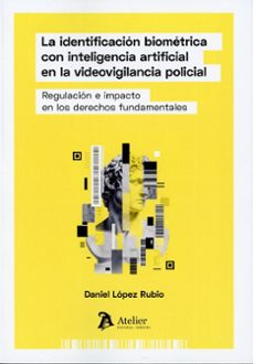 identificación biométrica con inteligencia artificial en la regul ación e impacto en los derechos fundamentales-daniel lopez rubio-9791388096822