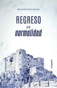 regreso a la normalidad-manuel david diaz morales-9791388117022