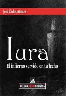 iura. el infierno servido en tu lecho-jose carlos atienza-9791399051322