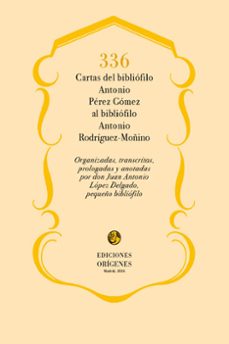 336 cartas del bibliófilo antonio perez gómez al bibliófilo anton io rodríguez-moñino-antonio perez gomez-9791399130522