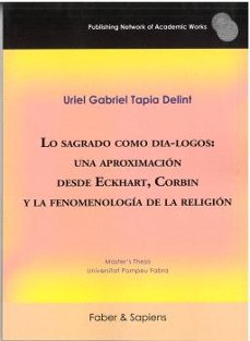 lo sagrado como dia-logos: una aproximacion desde eckhart, corbin y la fenomenologia de la religion-uriel gabriel tapia delint-9791399143522