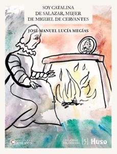 soy catalina de salazar, mujer de miguel de cervantes (ebook)-jose manuel lucia megias-9791399192322