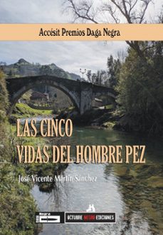 las cinco vidas del hombre pez-jose vicente martin sanchez-9791399201222
